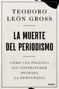 La muerte del periodismo& de Teodoro León Gross